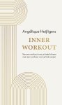 Angélique Heijligers - Inner workout Van een workout voor je hele lichaam naar een work-out voor je hele wezen