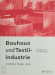 Anke Blümm, Carina Burck, Julia Franke et al. - Bauhaus und Textilindustrie Architektur Design Lehre