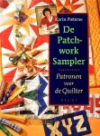 Pieterse , Karin . [ isbn 9789023010166 ]  4519 - De Patchwork Sampler . ( Patronen voor de Quilter. ) Een Sampler is in het quiltjargon een quilt die is samengesteld uit blokken met verschillende patronen. Deze kan een verhaal vertellen, maar ook een willekeurige verzameling zijn. -