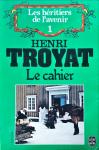 Henri Troyat - Les héritiers de l’avenir 1, le cahier