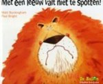 Paul Bright, Matt Buckingham - Met Een Leeuw Valt Niet Te Spotten!