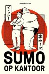 Jesse Moerkerk 253622 - Sumo op kantoor: 7 lessen uit de zwaarste sport ter wereld