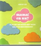 Heylen, Kim - Mama! En nu? alles wat een moeder moet weten. eerlijk en ongecensureerd