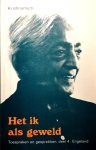 Krishnamurti , Jiddu  . [ ISBN 9789020248647 ] 2018 - Het  Ik  als Geweld . ( Toespraken en gesprekken, deel 4 : Engeland . )   Twee toespraken uit Brockwood, met als voornaamste thema de relatie tussen het geconditioneerde denken en zuivere waarneming. Verder komen aan de orde: begrenzing en nut van -