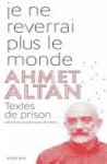 Ahmet Altan 61884 - Je ne reverrai plus le monde