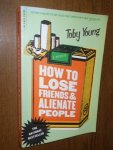 Young, Toby - How to Lose Friends and Alienate People