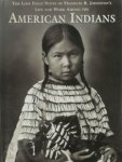 Franklin Robert Johnston - The Lost Field Notes of Franklin R. Johnston's Life and Work Among the American Indians