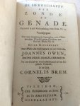 Brem, Cornelis - Owen, Johannes - De heerschappy der zonde en genade. Vertoont in een Verhandeling over Rom. VI: 14. Voorafgegaan Van een uitmuntende Leerreden over d'Ootmoedige Wandel eenes Chriſtens met God uit Micha VI: 8. Beide Uitgewerkt Door Wylen den godvrugtigen Johannes Owen