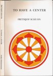 Schuon, Frithjof - To Have a Center Schuon, Frithjof - To Have a Center