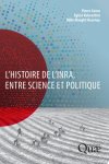 Pierre Cornu ,  Egizio Valceschini ,  Odile Maeght-Bournay - L'histoire de l'Inra, entre science et politique