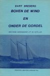 Bredero, Bart - Boven de wind en onder de gordel: Een ware geschiedenis uit de Antillen.