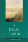 Verweij, Ds. J.W. - In Kanaän gebracht – 52 meditaties