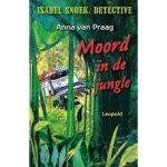 Praag, Anna van - Isabel Snoek.Detective, moord in de jungle Praag, Anna van - Isabel Snoek.Detective, moord in de jungle