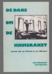 Dick Benschop - De dans om de kruisraket : hoe het 'nee' van 1979 het 'ja' van 1985 werd