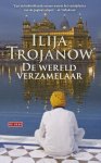Ilija Trojanow - De wereldverzamelaar