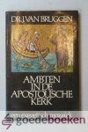 Bruggen, Dr. J. van - Ambten in de apostolische kerk --- Een exegetisch mozaïek Bruggen, Dr. J. van - Ambten in de apostolische kerk --- Een exegetisch mozaïek