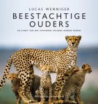 Lucas Wenniger 72334 - Beestachtige ouders de kunst van het opvoeden volgens andere dieren