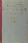 Roland Holst - Praag, J.Ph van. - Henriette Roland Holst. Wezen en werk. Roland Holst - Praag, J.Ph van. - Henriette Roland Holst. Wezen en werk.