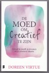 Virtue, Doreen - De moed om creatief te zijn. Geloof in jezelf, je dromen en je creatieve ideeën. Vertaling: Bonella van Beusekom