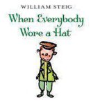 William Steig - When Everybody Wore a Hat