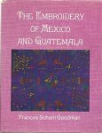 Goodman, Frances Schaill Goodman - The Embroidery of Mexico and Guatemala