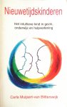 Muijsert - van Blitterswijk , Carla . [ isbn 9789020282368 ] - Nieuwetijdskinderen . ( Het intuitieve kind in gezin , onderwijs en hulpverlening . )  [ isbn 9789020282368 ]