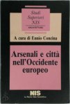 Ennio Concina 286840 - Arsenali e città nell'Occidente europeo Ennio Concina 286840 - Arsenali e città nell'Occidente europeo