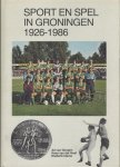 DONGEN, AD VAN, KEES VAN DER HOEF, DIEDERIK IDEMA - Sport en Spel in Groningen 1926- 1986