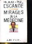 Escande, Pr. Jean-Paul - MIRAGES de la MÉDECINE