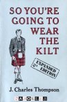 J. Charles Thompson - So You're Going To Wear The Kilt