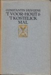 HUYGENS, Constantijn - 't Voor-hout ende 't kostelick mal.