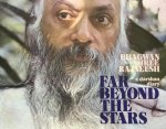 Osho (Bhagwan Shree Rajneesh) - Far Beyond the Stars Osho (Bhagwan Shree Rajneesh) - Far Beyond the Stars