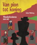 JULES WELLING - Van Pion tot Koning -Wonderkinderen aan zet