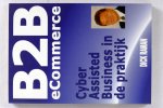 Raman, Dick - B2B ecommerce. Cyber assisted business in de praktijk (2 foto's)
