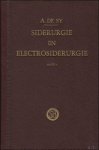 DE SY, ALBERT. - SIDERURGIE EN ELECTROSIDERURGIE. ( 2 delen).