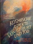 Guenther Wachsmuth - Kosmische Aspekte von Geburt und Tod Guenther Wachsmuth - Kosmische Aspekte von Geburt und Tod