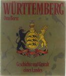 Borst Otto - Württemberg: Geschichte und Gestalt eines Landes