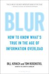 Bill Kovach - Blur How to Know What's True in the Age of Information Overload