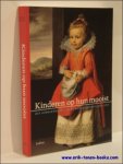 BEDAUX, J.B.; EKKART, R. - Kinderen op hun mooist. Het kinderportret in de Nederlanden 1500-1700