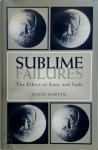 David Martyn 55407 - Sublime failures The Ethics of Kant and Sade
