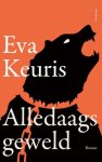 Eva Keuris - (1) Alledaags Geweld