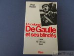 Paul Huard. - Le Colonel De Gaulle et ses blindées. Laon, 15-20 mai 1940.