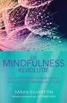 Sarah Silverton - De mindfulness revolutie een baanbrekende methode om met stress, angst en depressie om te gaan