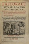 Joannis Hauchini 270165, Jacobi Boonen 270166 - Pastorale Rituali Romano accommodatum Canones et Ritus Ecclesiasticos, qui ad sacramentorum administrationem, aliaque pastoralia officia ritè obeunda pertinent