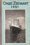 Colmjon, G. - Onze zeevaart 1951. Jaarboekje aangevend de stand van de Nederlandse handelsvloot die aan de grote vaart deelneemt, met foto's van de aanwinsten van het scheepspark in het afgelopen jaar.