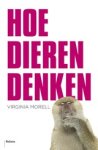 Virginia Morell - Hoe dieren denken