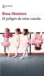 Rosa Montero - Montero, R: Peligro de Estar Cuerda Rosa Montero - Montero, R: Peligro de Estar Cuerda