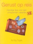 Naik, Anita - Gerust op reis. Handige tips voor een ontspannen vakantie