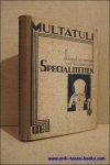 Multatuli. - Duizend-en-eenige hoofdstukken over specialiteiten. Met noten van den schrijver en een inleidend woord van Mevr. Douwes Dekker-Schepel.