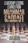 Lisa Gibson Jd - Leadership Lessons Learned from Muammar Gaddafi